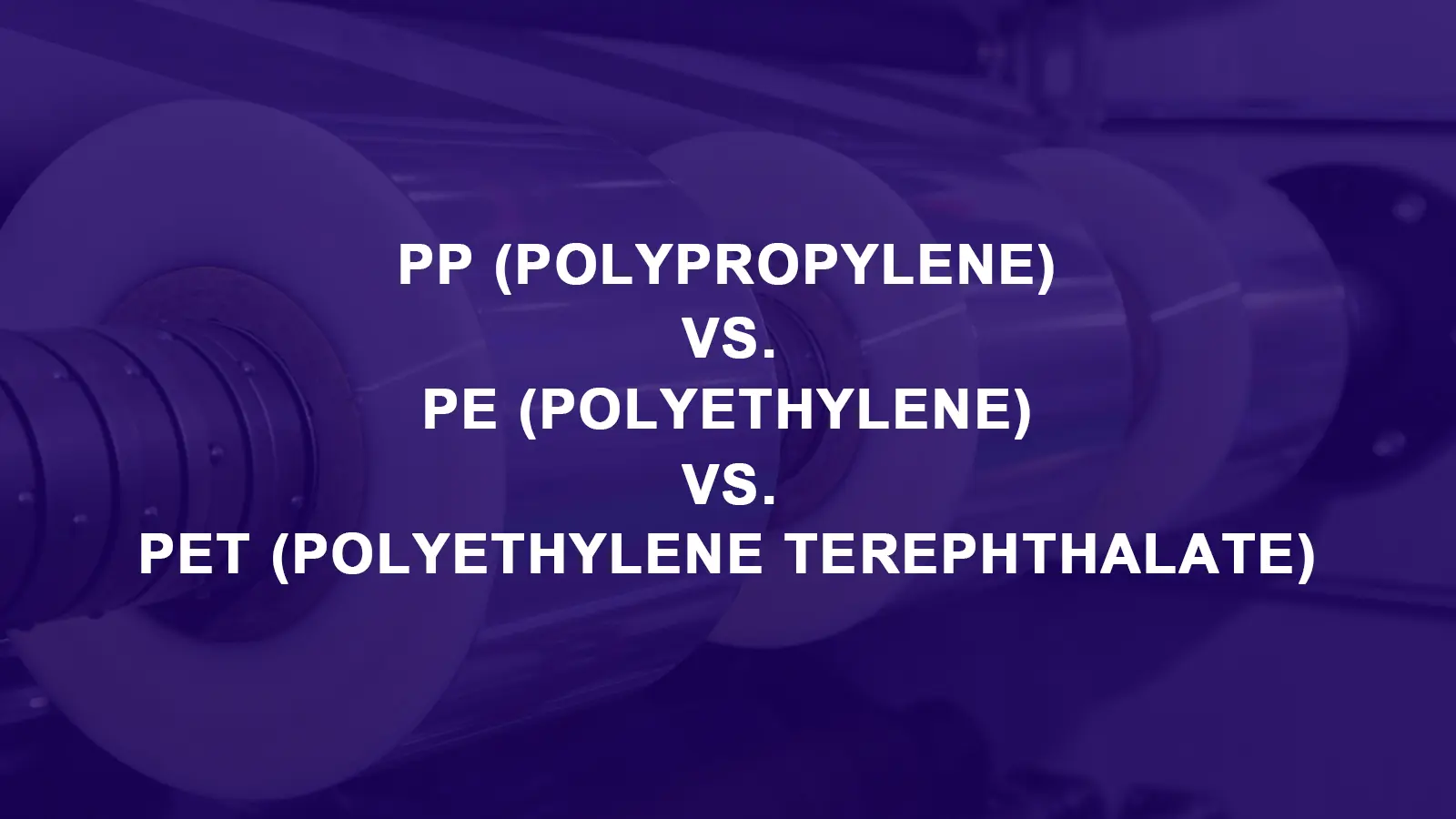 Guide Complet sur les Films PP, PE et PET : Utilisations et Méthodes de Production